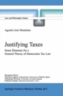 Justifying Taxes : Some Elements for a General Theory of Democratic Tax Law - eBook