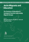 Asian Migrants and Education : The Tensions of Education in Immigrant Societies and Among Migrant Groups - eBook
