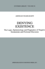 Denying Existence : The Logic, Epistemology and Pragmatics of Negative Existentials and Fictional Discourse - eBook