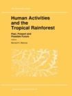Human Activities and the Tropical Rainforest : Past, Present and Possible Future - eBook