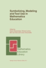 Symbolizing, Modeling and Tool Use in Mathematics Education - eBook