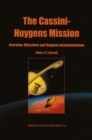The Cassini-Huygens Mission : Volume 1: Overview, Objectives and Huygens Instrumentarium - eBook