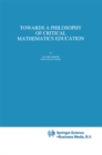 Towards a Philosophy of Critical Mathematics Education - eBook