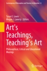 Art's Teachings, Teaching's Art : Philosophical, Critical and Educational Musings - eBook