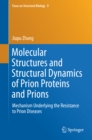 Molecular Structures and Structural Dynamics of Prion Proteins and Prions : Mechanism Underlying the Resistance to Prion Diseases - eBook