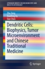 Dendritic Cells: Biophysics, Tumor Microenvironment and Chinese Traditional Medicine - eBook