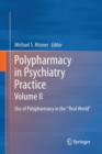 Polypharmacy in Psychiatry Practice, Volume II : Use of Polypharmacy in the "Real World" - Book