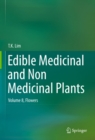 Edible Medicinal and Non Medicinal Plants : Volume 8, Flowers - eBook