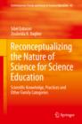 Reconceptualizing the Nature of Science for Science Education : Scientific Knowledge, Practices and Other Family Categories - eBook