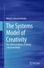 The Systems Model of Creativity : The Collected Works of Mihaly Csikszentmihalyi - eBook