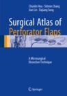 Surgical Atlas of Perforator Flaps : A Microsurgical Dissection Technique - eBook