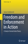 Freedom and Enforcement in Action : A Study in Formal Action Theory - eBook