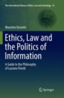 Ethics, Law and the Politics of Information : A Guide to the Philosophy of Luciano Floridi - Book