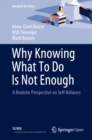 Why Knowing What To Do Is Not Enough : A Realistic Perspective on Self-Reliance - eBook