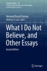 What I Do Not Believe, and Other Essays - eBook