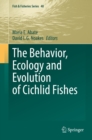 The Behavior, Ecology and Evolution of Cichlid Fishes - eBook