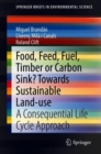 Food, Feed, Fuel, Timber or Carbon Sink? Towards Sustainable Land Use : A Consequential Life Cycle Approach - eBook