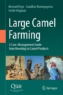 Large Camel Farming : A Care-Management Guide from Breeding to Camel Products - eBook