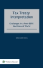 Tax Treaty Interpretation : Challenges in a Post-BEPS Multilateral World - eBook