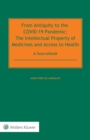 From Antiquity to the COVID-19 Pandemic : The Intellectual Property of Medicines and Access to Health - A Sourcebook - eBook