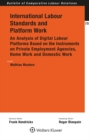 International Labour Standards and Platform Work : An Analysis of Digital Labour Platforms Based on the Instruments on Private Employment Agencies, Home Work and Domestic Work - eBook