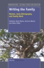 Writing the Family : Women, Auto-Ethnography, and Family work - eBook