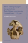 Etude anthropologique du squelette du Paleolithique superieur de Nazlet Khater 2 (Egypte) : Apport a la comprehension de la variabilite passee des hommes modernes - eBook
