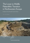The Lower to Middle Palaeolithic Transition in Northwestern Europe : Evidence from Kesselt-Op de Schans - eBook