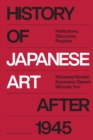 History of Japanese Art after 1945 : Institutions, Discourse, Practice - eBook
