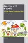 Learning with Mothers : A Study of Home Schooling in China - eBook