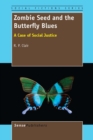 Zombie Seed and the Butterfly Blues : A Case of Social Justice - eBook