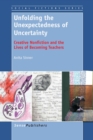 Unfolding the Unexpectedness of Uncertainty : Creative Nonfiction and the Lives of Becoming Teachers - eBook