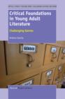 Critical Foundations in Young Adult Literature : Challenging Genres - eBook