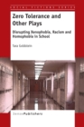 Zero Tolerance and Other Plays : Disrupting Xenophobia, Racism and Homophobia in School - eBook