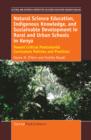 Natural Science Education, Indigenous Knowledge, and Sustainable Development in Rural and Urban Schools in Kenya : Toward Critical Postcolonial Curriculum Policies and Practices - eBook