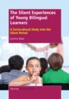 The Silent Experiences of Young Bilingual Learners : A Sociocultural Study into the Silent Period - eBook