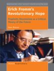Erich Fromm's Revolutionary Hope : Prophetic Messianism as a Critical Theory of the Future - eBook