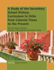 A Study of the Secondary School History Curriculum in Chile from Colonial Times to the Present - eBook