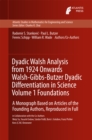 Dyadic Walsh Analysis from 1924 Onwards Walsh-Gibbs-Butzer Dyadic Differentiation in Science Volume 1 Foundations : A Monograph Based on Articles of the Founding Authors, Reproduced in Full - eBook