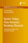 Navier-Stokes Flow Around a Rotating Obstacle : Mathematical Analysis of its Asymptotic Behavior - eBook