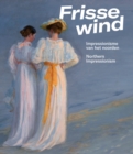 Frisse Wind : Impressionisme van het Noorden/Impressionism of the North - Book