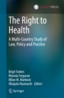 The Right to Health : A Multi-Country Study of Law, Policy and Practice - eBook
