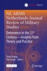 NL ARMS Netherlands Annual Review of Military Studies 2020 : Deterrence in the 21st Century-Insights from Theory and Practice - eBook