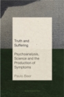 Truth and Suffering : Psychoanalysis, Science and the Production of Symptoms - Book