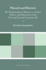 Plutarch and Rhetoric : The Relationship of Rhetoric to Ethics, Politics and Education in the First and Second Centuries AD - Book