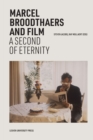 Marcel Broodthaers and Film : A Second of Eternity - Book