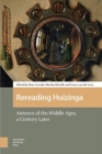 Rereading Huizinga : Autumn of the Middle Ages, a Century Later - Book