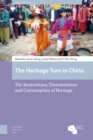 The Heritage Turn in China : The Reinvention, Dissemination and Consumption of Heritage - Book