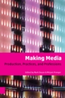 Making Media : Production, Practices, and Professions - Book