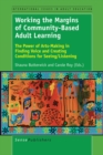 Working the Margins of Community-Based Adult Learning : The Power of Arts-Making in Finding Voice and Creating Conditions for Seeing/Listening - eBook
